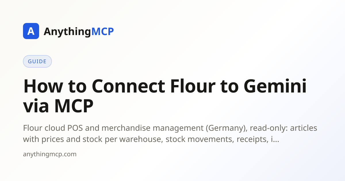 How to Connect Flour to Gemini via MCP | AnythingMCP