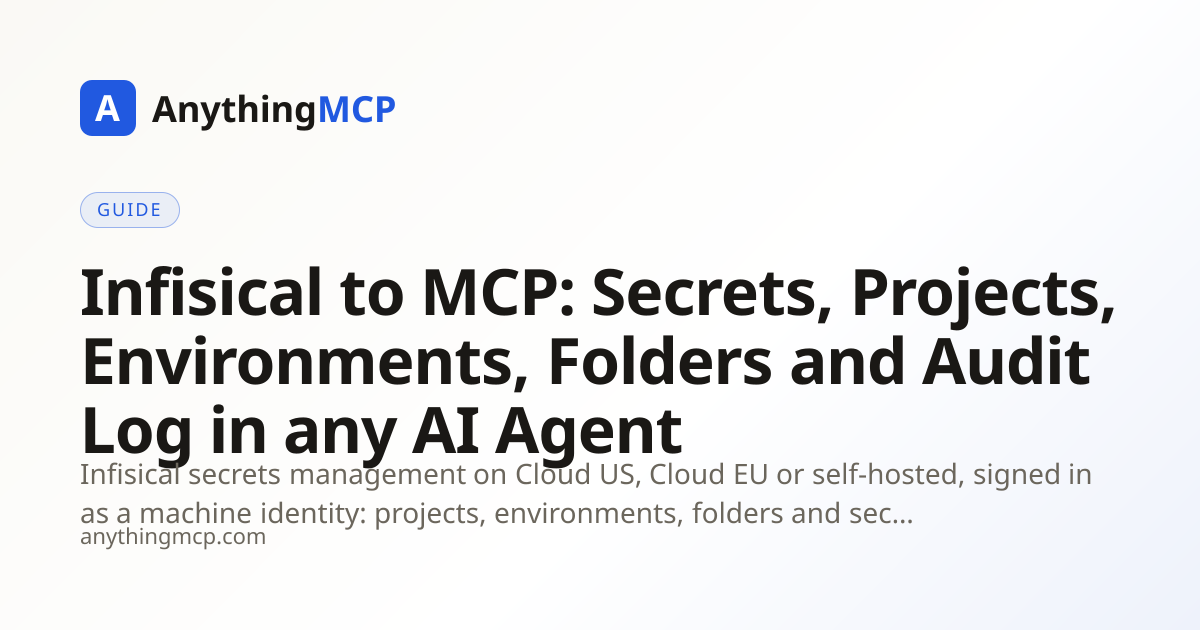 Infisical to MCP: Secrets, Projects, Environments, Folders and Audit ...